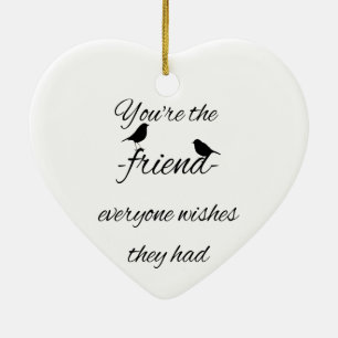 Ornement Cœur En Céramique Vous êtes l'ami que tout le monde aimerait avoir u