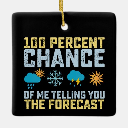 Ornement En Céramique 100% de chances que je vous dise les prévisions mé (Devant)