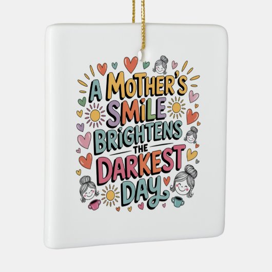 Ornement En Céramique A Mother’s Smile Brightens The Darkest Day (Droite)