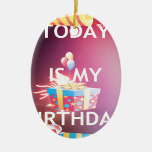 Ornement En Céramique Aujourd'hui est mon art d'anniversaire