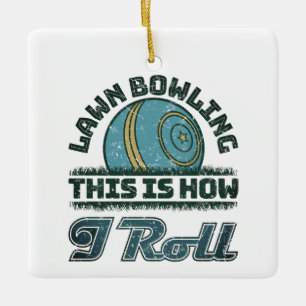 Ornement En Céramique Bowling De Pelouse C'Est Comme Ça Que Je Roule
