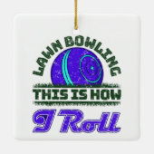 Ornement En Céramique Bowling de pelouse Voici comment je roule (Dos)