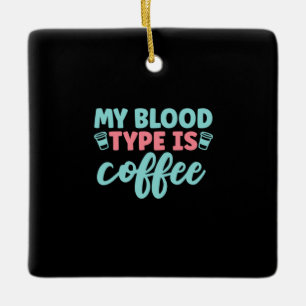 Ornement En Céramique Cadeau infirmière Mon Type De Sang Est Café