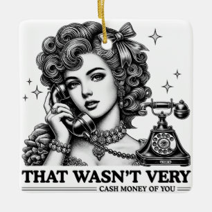 Ornement En Céramique Ce n'était pas très d'argent cash de ta part Mème