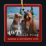 Ornement En Céramique Cheval personnalisé Photo Cute Neigh Bells Ring<br><div class="desc">Photo personnalisée Arbre de Noël modèle vous pouvez personnaliser le design avec une photo de votre cheval avec le texte mignon et drôle "Neigh Bells Ring" et leurs noms et l'année dans un design festif de typographie rouge rustique.</div>