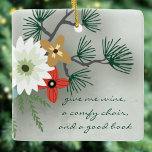 Ornement En Céramique Club de lecture Citation Florale Donnez-moi du vin<br><div class="desc">Un beau design floral est parfait pour les vacances. Jolies fleurs avec une citation inspirée de ceux qui aiment les livres. "donnez-moi du vin,  une chaise confortable et un bon livre" police de caractères moderne.</div>