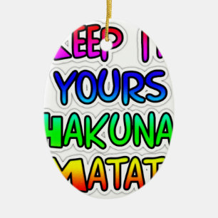 Ornement En Céramique Conserver votre Hakuna Matata Art Print