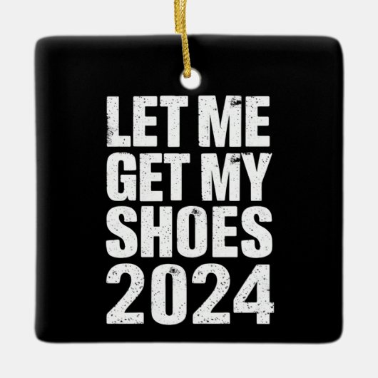 Ornement En Céramique Drôle Laisse-Moi Me Faire Chercher Mes Chaussures (Devant)