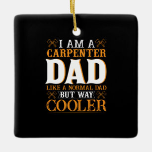 Ornement En Céramique Fête des pères, je suis un charpentier, papa.