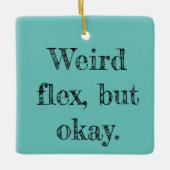 Ornement En Céramique Flex bizarre (Devant)