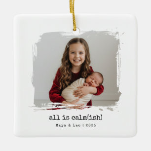 Ornement En Céramique Funny All is Calmish Sibling Photo Noël 2025