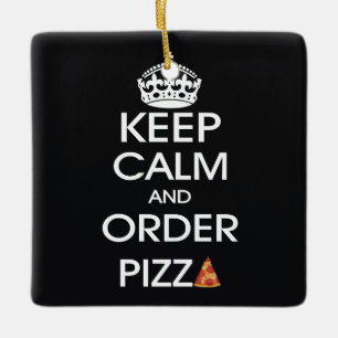 Ornement En Céramique Gardez votre calme et commandez une pizza
