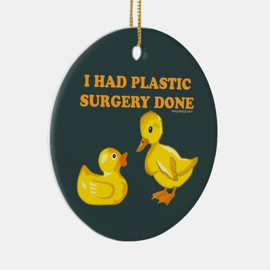 Ornement En Céramique J'Avais Des Canards De Chirurgie En Plastique (Droite)
