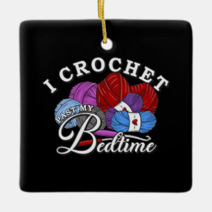Ornement En Céramique Je Crochète Passé Mon Heure de Coucher