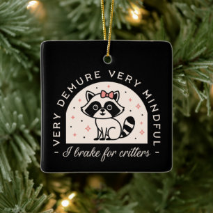 Ornement En Céramique Je freine pour les créatures drôles raccoon