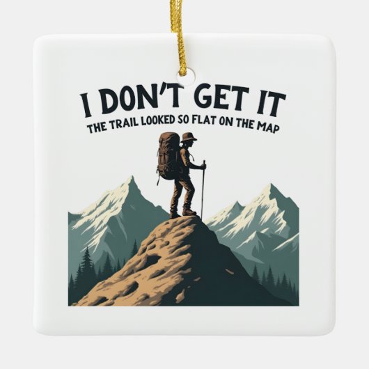 Ornement En Céramique Je ne comprends pas le sentier si plat Randonnée (Devant)