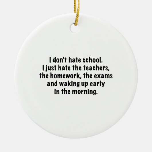 Ornement En Céramique Je ne déteste pas l’école. (Devant)