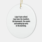 Ornement En Céramique Je ne déteste pas l’école. (Gauche)