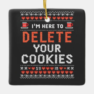 Ornement En Céramique Je suis ici pour supprimer vos cookies affreux pul