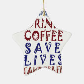 Ornement En Céramique Je veux juste boire du café Sauver des vies (Droite)