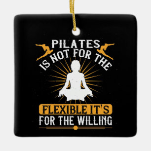 Ornement En Céramique Le Pilates n'est pas pour les flexibles
