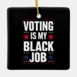 Ornement En Céramique Le vote amusant est mon travail Vintage<br><div class="desc">Le vote amusant est mon travail Vintage</div>