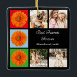 Ornement En Céramique Meilleurs amis pour toujours personnalisation coll<br><div class="desc">Un collage photo unique et coloré pour Best Friends. Remplacez les images des gens par les vôtres en cliquant sur "Personnaliser ce modèle". Les photos de Gerbera peuvent également être remplacées.</div>