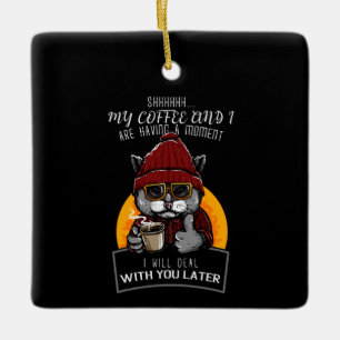 Ornement En Céramique Mon café et moi avons un moment que je vais traite