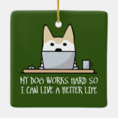 Ornement En Céramique Mon chien travaille dur (Dos)