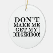 Ornement En Céramique Ne m'oblige pas à obtenir mon Didgeridoo (Gauche)