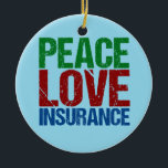 Ornement En Céramique Peace Love Insurance<br><div class="desc">Un joli agent d'assurance Noël présent avec des lettres vertes,  rouges et bleues qui lisent l'assurance Peace Love. Grand cadeau pour vos collègues de compagnie d'assurance.</div>