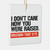 Ornement En Céramique Peu m'importe comment vous avez été élevé (Droite)