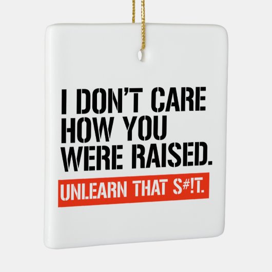 Ornement En Céramique Peu m'importe comment vous avez été élevé (Droite)