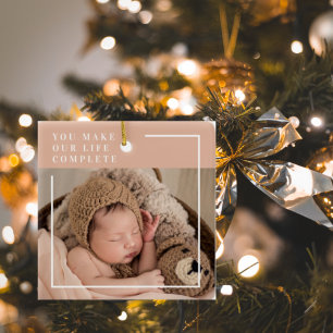 Ornement En Céramique Photo du bébé moderne You Make My Life Complete