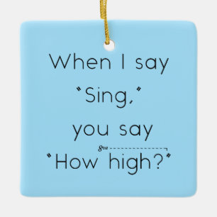 Ornement En Céramique Quand Je Dis "Chant", Tu Dis "À Quelle Élevée ?" B