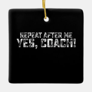 Ornement En Céramique Répète après moi Oui Coach Sports