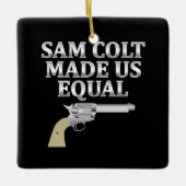 Ornement En Céramique Sam colt made us equal (Devant)