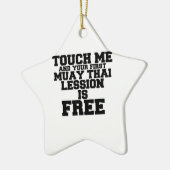 ORNEMENT EN CÉRAMIQUE TOUCHE-MOI ET TA PREMIÈRE LESSION MUAY-THAI EST LI (Gauche)