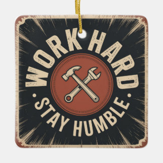 Ornement En Céramique Travaillez dur, restez humble
