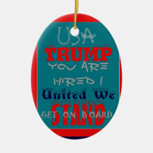 Ornement En Céramique USA Trump Vous Êtes Embauché ! Impression d'art de (Devant)