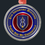 Ornement En Métal 8th Infantry Division Keepsake Christmas<br><div class="desc">Display your pride for the 8th Infantry Division “Pathfinder”! Very unique design gift for anyone looking for that one of a kind special gift. This uniquely designed Custom Designed 8th Infantry Division Keepsake Christmas Ornament makes a wonderful gift for your Favorite 8th Infantry Division Veteran! The 8th Infantry Division is...</div>