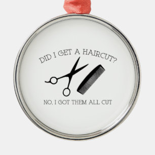 Ornement En Métal Ai-Je Eu Une Coupe De Cheveux ? Non, Je Les Ai Tou