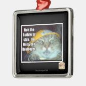 Ornement En Métal Bob le constructeur est malade (Gauche)