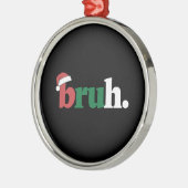 Ornement En Métal Bruh Mème Drôle Dire Bro Salutation Noël (Gauche)