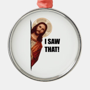 Ornement En Métal Citation drôle Jésus Meme, J'ai vu ça Jésus 