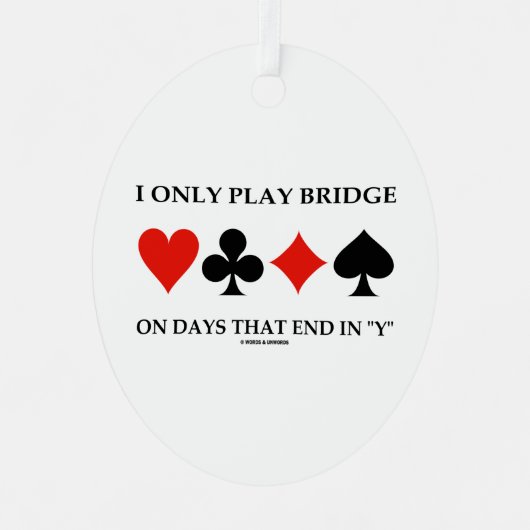 Ornement En Métal I Only Play Bridge On Days That End (Recto)