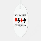 Ornement En Métal I Only Play Bridge On Days That End (Avant gauche)