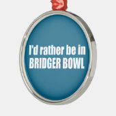 Ornement En Métal I'd Rather Be In Bridger Bowl (Gauche)