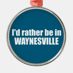 Ornement En Métal Je préférerais être à Waynesville en Caroline du N