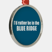 Ornement En Métal Je Préférerais Être Dans Le Blue Ridge (Droite)